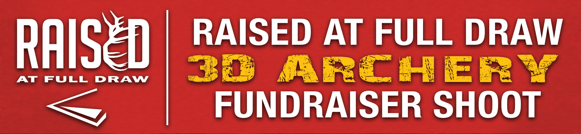 RAISED AT FULL DRAW 3D ARCHERY FUNDRAISER SHOOT